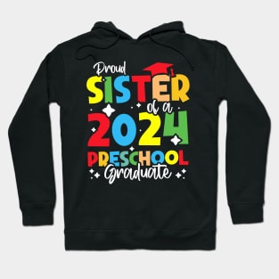 Proud Sister of a 2024 Preschool Graduate, Funny preschool Graduation Hoodie